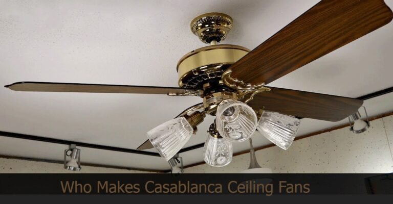 How Makes Casablanca Ceiling Fans